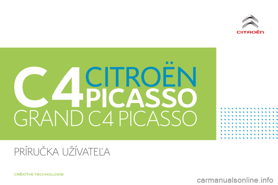 CITROEN C4 SPACETOURER 2018 Návod na použitie (in Slovak) C4-Picasso-II_sk_Chap00_couverture_ed02-2016
Príručka užívateľa CITROEN C4 SPACETOURER 2018 Návod na použitie (in Slovak) C4-Picasso-II_sk_Chap00_couverture_ed02-2016
Príručka užívateľa