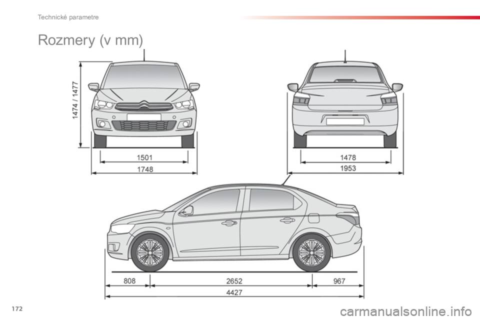 CITROEN C-ELYSÉE 2014  Návod na použitie (in Slovak) 172
Technické parametre
   
 
 
 
Rozmery (v mm)  