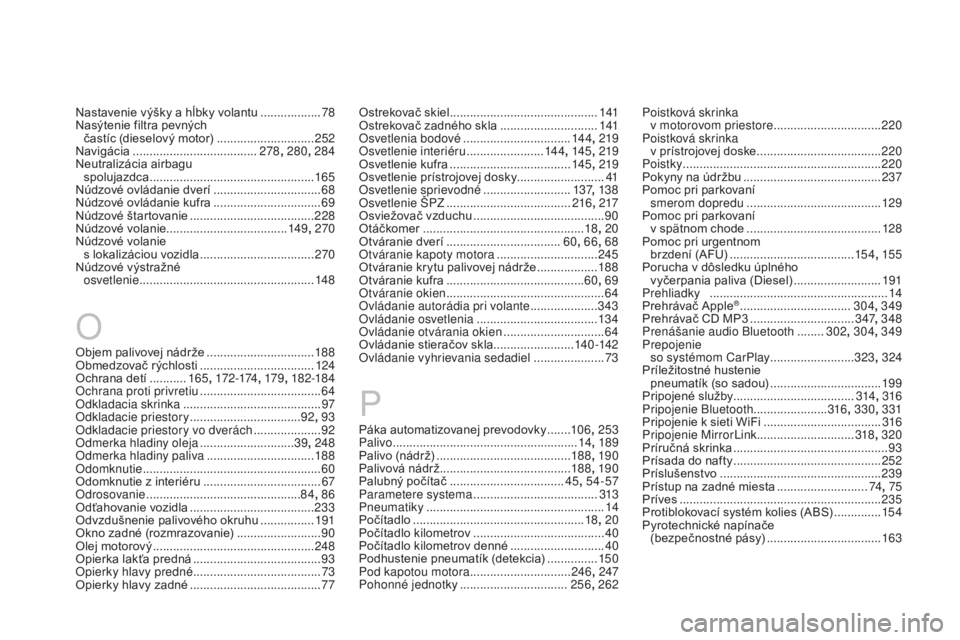 CITROEN DS3 CABRIO 2017  Návod na použitie (in Slovak) DS3_sk_Chap12_index-recherche_ed02-2015
O
Objem palivovej nádrže ................................188
O bmedzovač rýchlosti .................................. 12
4
Ochrana detí
 ........... 165, 
