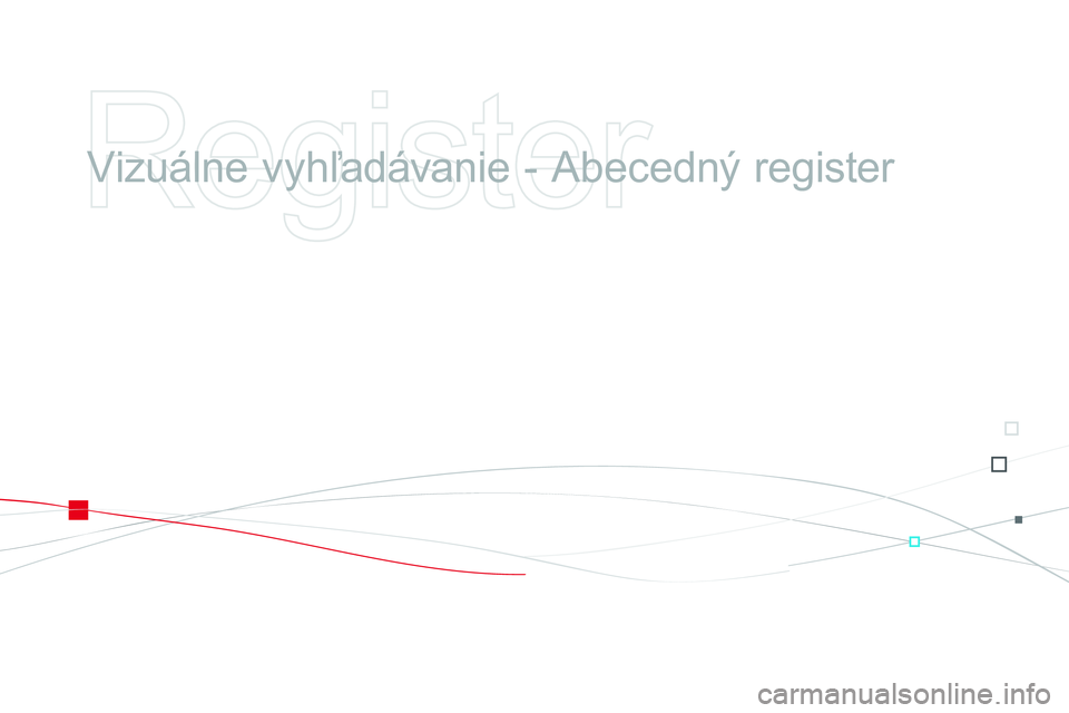CITROEN DS3 CABRIO 2015  Návod na použitie (in Slovak) DS3_sk_Chap14_index-recherche_ed01-2014
vizuálne vyhľadávanie - abecedný register  