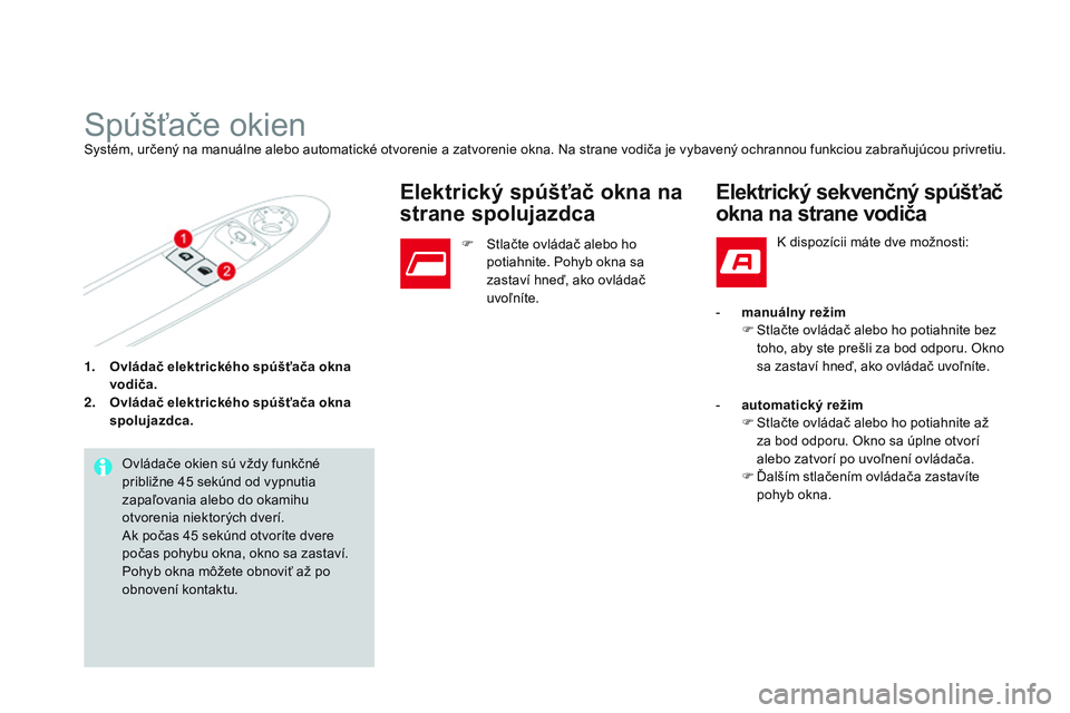 CITROEN DS3 CABRIO 2015 Návod na použitie (in Slovak) DS3_sk_Chap03_ouvertures_ed01-2014
1. Ovládač elektrického spúšťača okna vodiča.
2.
O
vládač elektrického spúšťača okna
spolujazdca.
Spúšťače okienSystém, určený na manuálne CITROEN DS3 CABRIO 2015 Návod na použitie (in Slovak) DS3_sk_Chap03_ouvertures_ed01-2014
1. Ovládač elektrického spúšťača okna vodiča.
2.
O
vládač elektrického spúšťača okna
spolujazdca.
Spúšťače okienSystém, určený na manuálne
