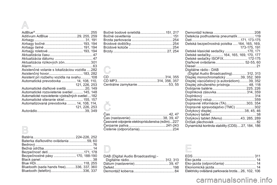 CITROEN DS5 2015  Návod na použitie (in Slovak) DS5_sk_Chap12_index-recherche_ed01-2015
AdBlue® .........................................................255
Aditívum AdBlue .............................2 9, 255, 259
Airbagy
 ...............

....