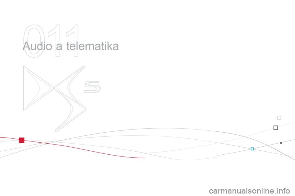 CITROEN DS5 2012  Návod na použitie (in Slovak) 011
  Audio a telematika  