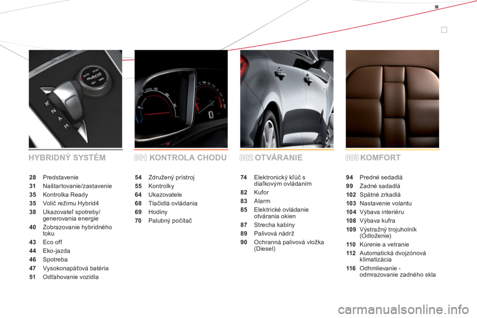 CITROEN DS5 HYBRID 2012  Návod na použitie (in Slovak) 54Združený prístroj
55Kontrolky
64 Ukazovatele
68Tlačidl