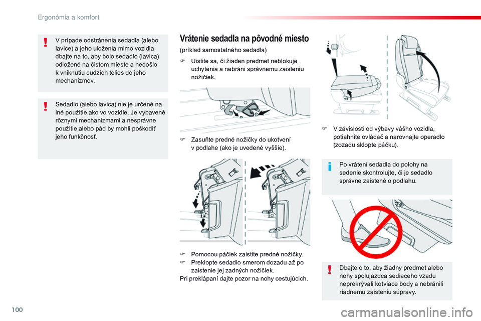 CITROEN JUMPER SPACETOURER 2017 Návod na použitie (in Slovak) 100
Spacetourer-VP_sk_Chap03_ergonomie-et-confort_ed01-2016
Po vrátení sedadla do polohy na
sedenie skontrolujte, či je sedadlo
správne zaistené o podlahu.
Dbajte o to, aby žiadny predmet aleb CITROEN JUMPER SPACETOURER 2017 Návod na použitie (in Slovak) 100
Spacetourer-VP_sk_Chap03_ergonomie-et-confort_ed01-2016
Po vrátení sedadla do polohy na
sedenie skontrolujte, či je sedadlo
správne zaistené o podlahu.
Dbajte o to, aby žiadny predmet aleb