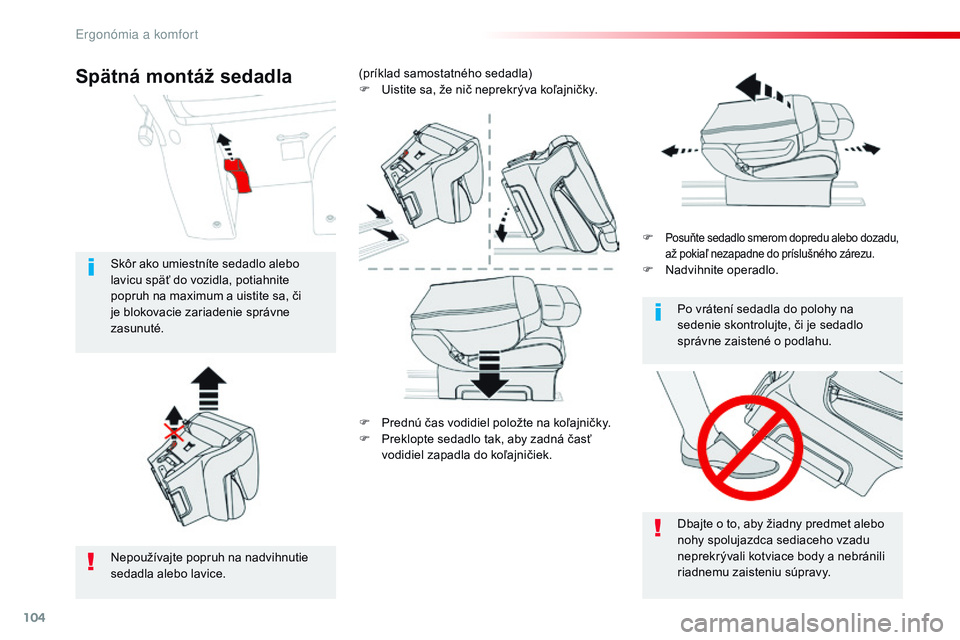 CITROEN JUMPER SPACETOURER 2017 Návod na použitie (in Slovak) 104
Spacetourer-VP_sk_Chap03_ergonomie-et-confort_ed01-2016
F Prednú čas vodidiel položte na koľajničky.
F P reklopte sedadlo tak, aby zadná časť
vodidiel zapadla do koľajničiek. F
Posuň CITROEN JUMPER SPACETOURER 2017 Návod na použitie (in Slovak) 104
Spacetourer-VP_sk_Chap03_ergonomie-et-confort_ed01-2016
F Prednú čas vodidiel položte na koľajničky.
F P reklopte sedadlo tak, aby zadná časť
vodidiel zapadla do koľajničiek. F
Posuň