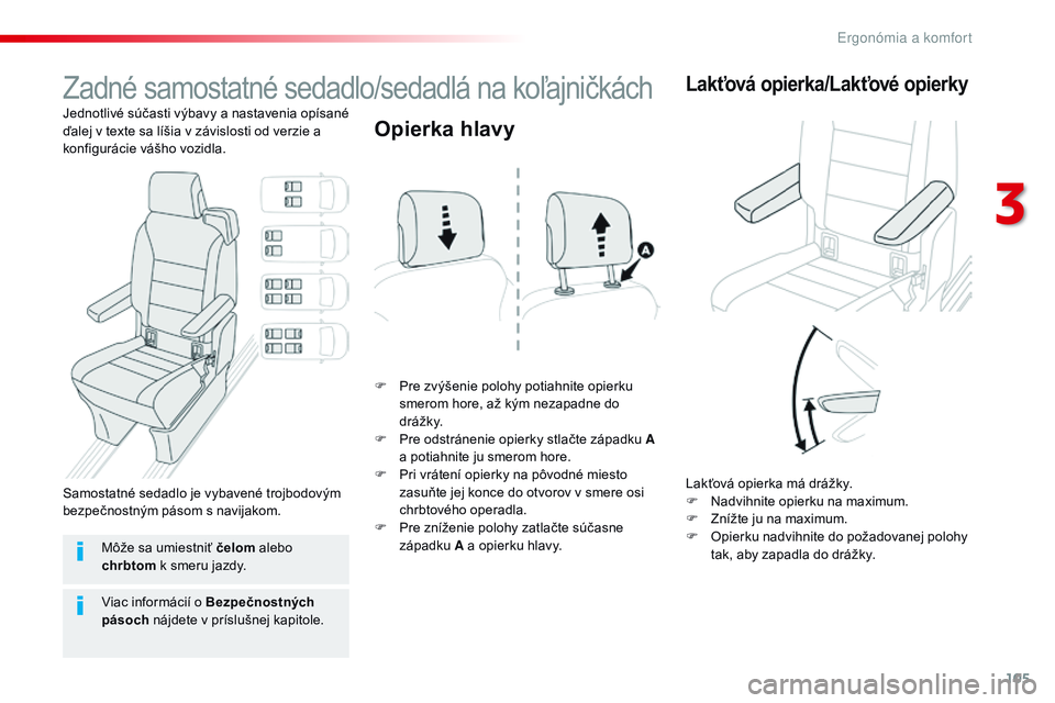 CITROEN JUMPER SPACETOURER 2017 Návod na použitie (in Slovak) 105
Spacetourer-VP_sk_Chap03_ergonomie-et-confort_ed01-2016
Zadné samostatné sedadlo/sedadlá na koľajničkách
Jednotlivé súčasti výbavy a nastavenia opísané
ďalej v texte sa líšia v CITROEN JUMPER SPACETOURER 2017 Návod na použitie (in Slovak) 105
Spacetourer-VP_sk_Chap03_ergonomie-et-confort_ed01-2016
Zadné samostatné sedadlo/sedadlá na koľajničkách
Jednotlivé súčasti výbavy a nastavenia opísané
ďalej v texte sa líšia v