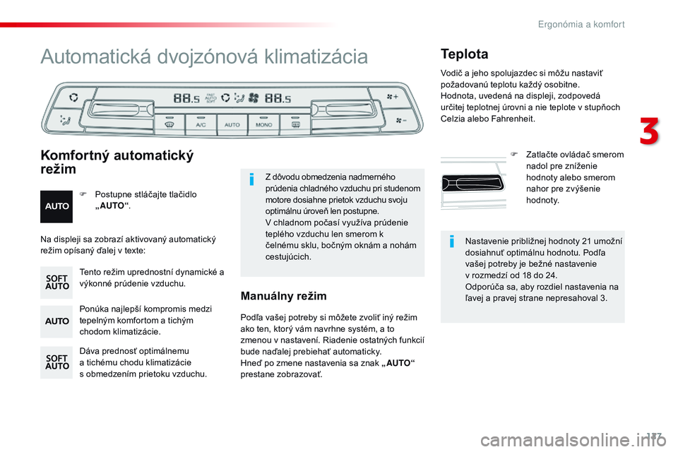 CITROEN JUMPER SPACETOURER 2017 Návod na použitie (in Slovak) 127
Spacetourer-VP_sk_Chap03_ergonomie-et-confort_ed01-2016
Nastavenie približnej hodnoty 21 umožní
dosiahnuť optimálnu hodnotu. Podľa
vašej potreby je bežné nastavenie
v rozmedzí od 18 CITROEN JUMPER SPACETOURER 2017 Návod na použitie (in Slovak) 127
Spacetourer-VP_sk_Chap03_ergonomie-et-confort_ed01-2016
Nastavenie približnej hodnoty 21 umožní
dosiahnuť optimálnu hodnotu. Podľa
vašej potreby je bežné nastavenie
v rozmedzí od 18
