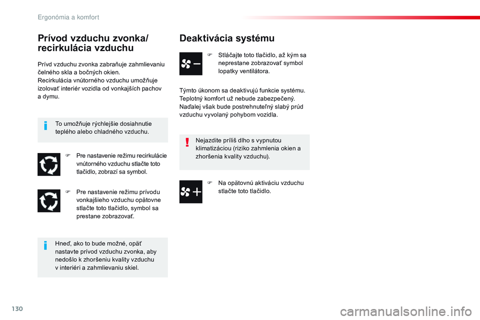CITROEN JUMPER SPACETOURER 2017 Návod na použitie (in Slovak) 130
Spacetourer-VP_sk_Chap03_ergonomie-et-confort_ed01-2016
Deaktivácia systému
F Stláčajte toto tlačidlo, až kým sa neprestane zobrazovať symbol
lopatky ventilátora.
Týmto úkonom sa deakt CITROEN JUMPER SPACETOURER 2017 Návod na použitie (in Slovak) 130
Spacetourer-VP_sk_Chap03_ergonomie-et-confort_ed01-2016
Deaktivácia systému
F Stláčajte toto tlačidlo, až kým sa neprestane zobrazovať symbol
lopatky ventilátora.
Týmto úkonom sa deakt