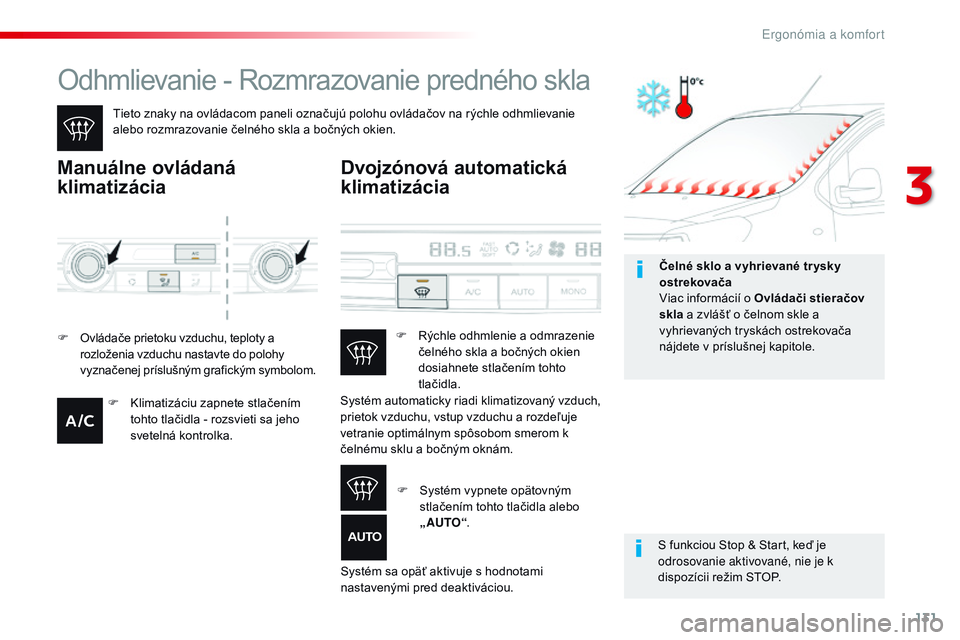 CITROEN JUMPER SPACETOURER 2017 Návod na použitie (in Slovak) 131
Spacetourer-VP_sk_Chap03_ergonomie-et-confort_ed01-2016
Odhmlievanie - Rozmrazovanie predného skla
Tieto znaky na ovládacom paneli označujú polohu ovládačov na rýchle odhmlievanie
alebo ro CITROEN JUMPER SPACETOURER 2017 Návod na použitie (in Slovak) 131
Spacetourer-VP_sk_Chap03_ergonomie-et-confort_ed01-2016
Odhmlievanie - Rozmrazovanie predného skla
Tieto znaky na ovládacom paneli označujú polohu ovládačov na rýchle odhmlievanie
alebo ro
