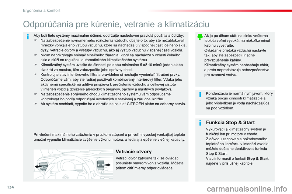 CITROEN JUMPER SPACETOURER 2017 Návod na použitie (in Slovak) 134
Spacetourer-VP_sk_Chap03_ergonomie-et-confort_ed01-2016
Aby boli tieto systémy maximálne účinné, dodržujte nasledovné pravidlá použitia a údržby:
F N a zabezpečenie rovnomerného rozlo CITROEN JUMPER SPACETOURER 2017 Návod na použitie (in Slovak) 134
Spacetourer-VP_sk_Chap03_ergonomie-et-confort_ed01-2016
Aby boli tieto systémy maximálne účinné, dodržujte nasledovné pravidlá použitia a údržby:
F N a zabezpečenie rovnomerného rozlo