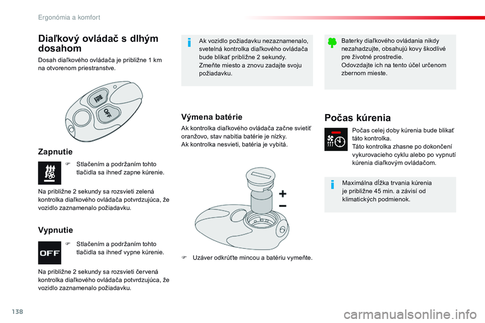 CITROEN JUMPER SPACETOURER 2017 Návod na použitie (in Slovak) 138
Spacetourer-VP_sk_Chap03_ergonomie-et-confort_ed01-2016
F Stlačením a podržaním tohto tlačidla sa ihneď vypne kúrenie.
F
S
tlačením a podržaním tohto
tlačidla sa ihneď zapne kúre CITROEN JUMPER SPACETOURER 2017 Návod na použitie (in Slovak) 138
Spacetourer-VP_sk_Chap03_ergonomie-et-confort_ed01-2016
F Stlačením a podržaním tohto tlačidla sa ihneď vypne kúrenie.
F
S
tlačením a podržaním tohto
tlačidla sa ihneď zapne kúre