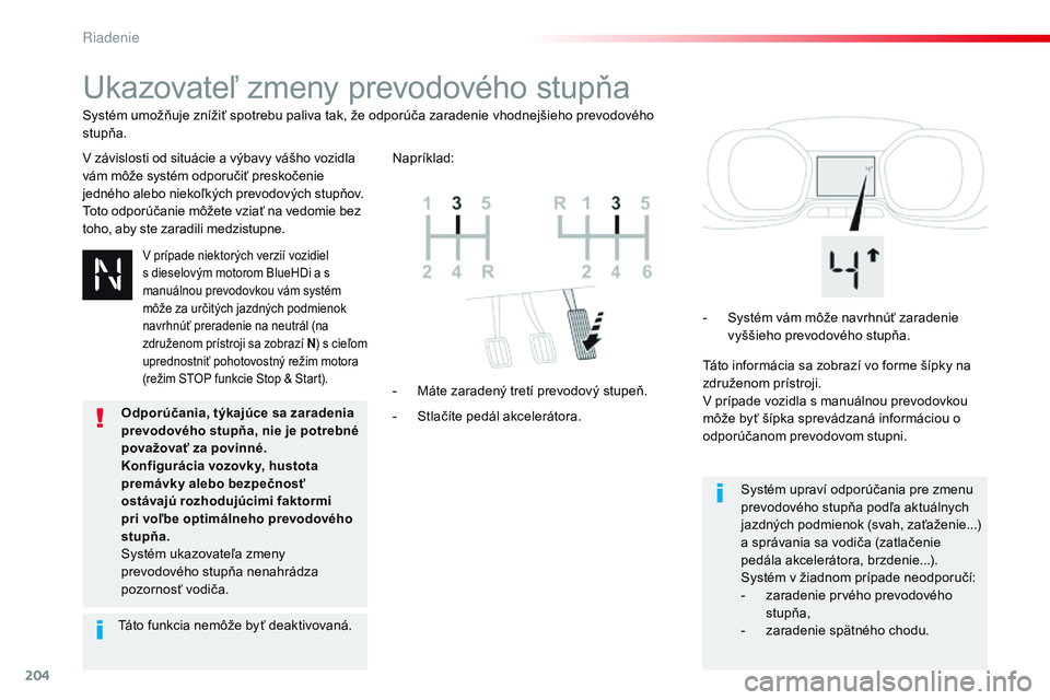 CITROEN JUMPER SPACETOURER 2017 Návod na použitie (in Slovak) 204
Spacetourer-VP_sk_Chap06_conduite_ed01-2016
Ukazovateľ zmeny prevodového stupňa
V závislosti od situácie a výbavy vášho vozidla
vám môže systém odporučiť preskočenie
jedného aleb CITROEN JUMPER SPACETOURER 2017 Návod na použitie (in Slovak) 204
Spacetourer-VP_sk_Chap06_conduite_ed01-2016
Ukazovateľ zmeny prevodového stupňa
V závislosti od situácie a výbavy vášho vozidla
vám môže systém odporučiť preskočenie
jedného aleb