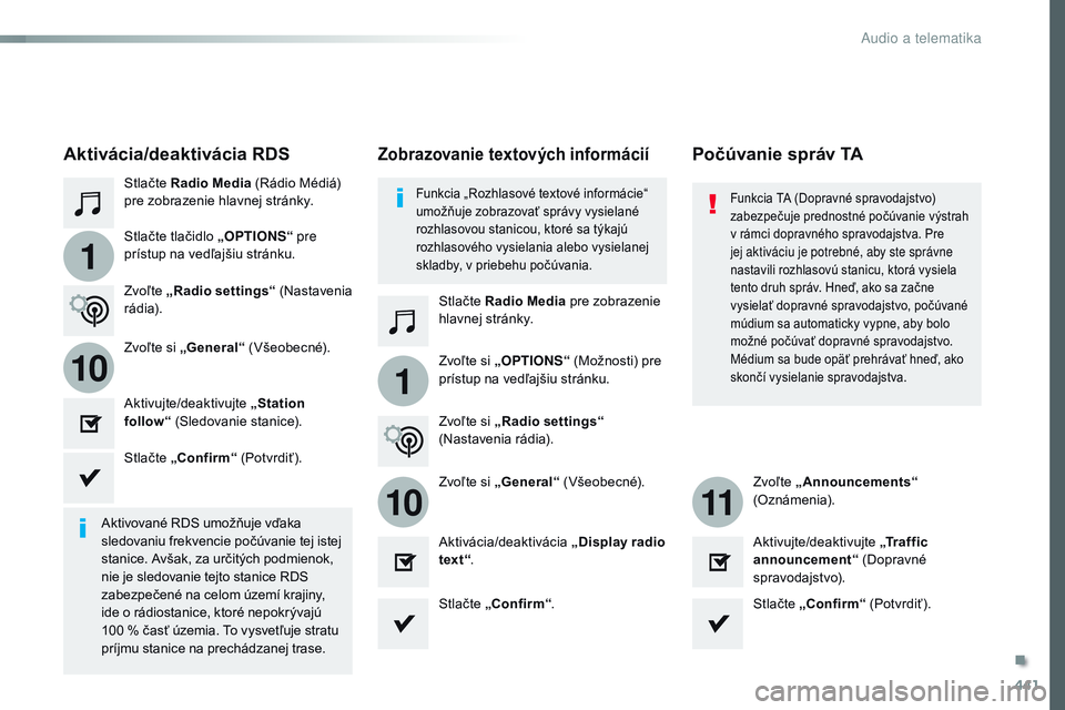 CITROEN JUMPER SPACETOURER 2017 Návod na použitie (in Slovak) 441
1
110
1011
Spacetourer-VP_sk_Chap10c_rCC-1_ed01-2016
Stlačte Radio Media (Rádio Médiá)
pre zobrazenie hlavnej stránky.
Stlačte Radio Media pre zobrazenie
hlavnej stránky.
Stlačte tlači CITROEN JUMPER SPACETOURER 2017 Návod na použitie (in Slovak) 441
1
110
1011
Spacetourer-VP_sk_Chap10c_rCC-1_ed01-2016
Stlačte Radio Media (Rádio Médiá)
pre zobrazenie hlavnej stránky.
Stlačte Radio Media pre zobrazenie
hlavnej stránky.
Stlačte tlači