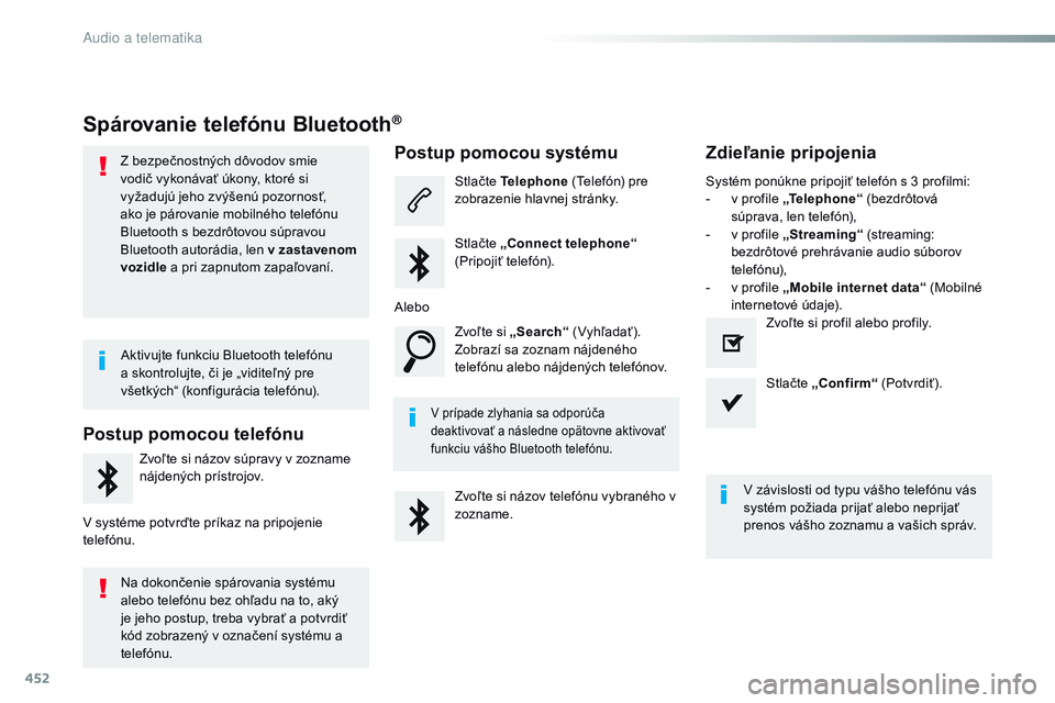 CITROEN JUMPER SPACETOURER 2017 Návod na použitie (in Slovak) 452
Spacetourer-VP_sk_Chap10c_rCC-1_ed01-2016
Spárovanie telefónu Bluetooth®
Z bezpečnostných dôvodov smie
vodič vykonávať úkony, ktoré si
vyžadujú jeho zvýšenú pozornosť,
ako je p CITROEN JUMPER SPACETOURER 2017 Návod na použitie (in Slovak) 452
Spacetourer-VP_sk_Chap10c_rCC-1_ed01-2016
Spárovanie telefónu Bluetooth®
Z bezpečnostných dôvodov smie
vodič vykonávať úkony, ktoré si
vyžadujú jeho zvýšenú pozornosť,
ako je p