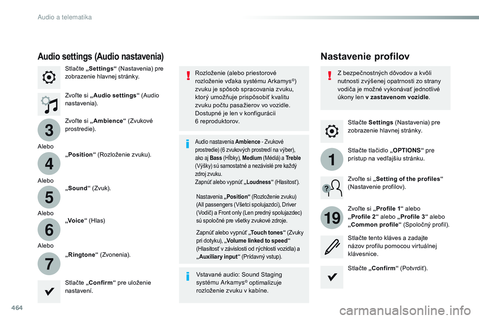 CITROEN JUMPER SPACETOURER 2017 Návod na použitie (in Slovak) 464
3
4
5
6
7
1
19
Spacetourer-VP_sk_Chap10c_rCC-1_ed01-2016
Stlačte Settings (Nastavenia) pre
zobrazenie hlavnej stránky.
Nastavenie profilovAudio settings (Audio nastavenia)
Stlačte „Settings CITROEN JUMPER SPACETOURER 2017 Návod na použitie (in Slovak) 464
3
4
5
6
7
1
19
Spacetourer-VP_sk_Chap10c_rCC-1_ed01-2016
Stlačte Settings (Nastavenia) pre
zobrazenie hlavnej stránky.
Nastavenie profilovAudio settings (Audio nastavenia)
Stlačte „Settings