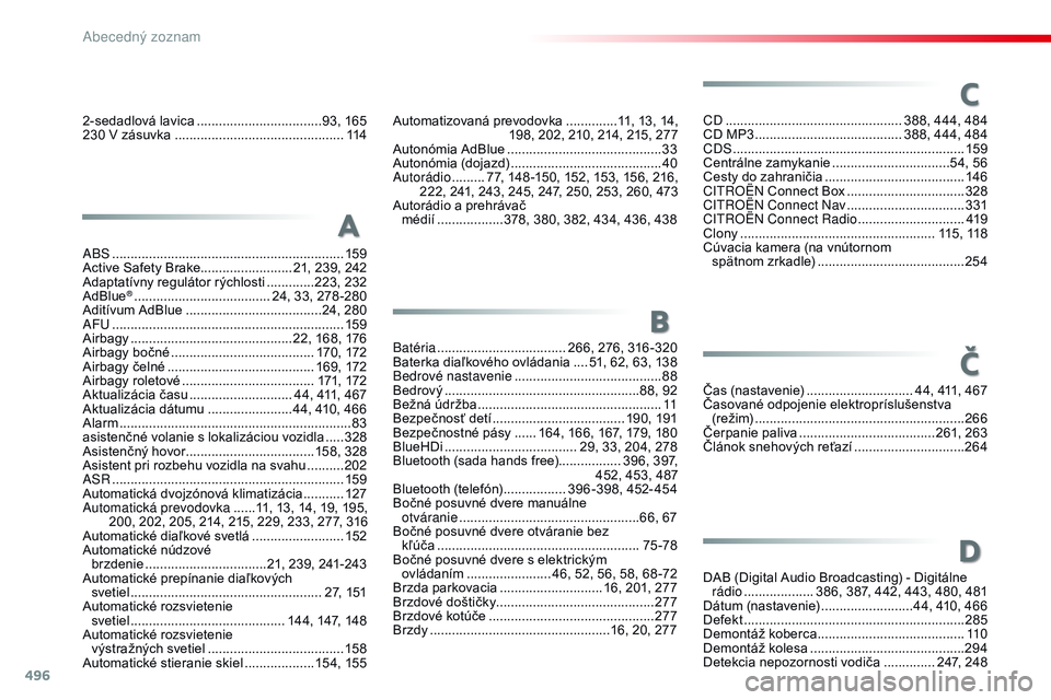 CITROEN JUMPER SPACETOURER 2017  Návod na použitie (in Slovak) 496
Spacetourer-VP_sk_Chap11_index-alpha_ed01-2016
2-sedadlová lavica ..................................93, 165
230 V zásuvka  .............................. ................114
ABS
 ........

.....