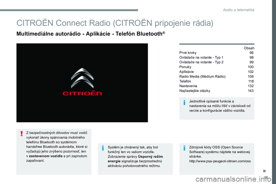 CITROEN JUMPER SPACETOURER 2017  Návod na použitie (in Slovak) 95
Transversal-Citroen_sk_Chap02_RCC-2-2-0_ed01-2016
CITROËN Connect Radio (CITROËN pripojenie rádia)
Multimediálne autorádio - Aplikácie - Telefón Bluetooth®
Obsah
Prvé kroky  96
Ovládače 