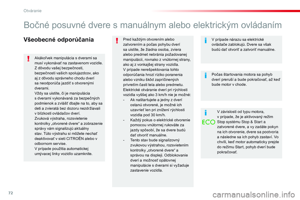 CITROEN JUMPER SPACETOURER 2017 Návod na použitie (in Slovak) 72
Spacetourer-VP_sk_Chap02_ouvertures_ed01-2016
Všeobecné odporúčaniaPred každým otvorením alebo
zatvorením a počas pohybu dverí
sa uistite, že žiadna osoba, zviera
alebo predmet nebr CITROEN JUMPER SPACETOURER 2017 Návod na použitie (in Slovak) 72
Spacetourer-VP_sk_Chap02_ouvertures_ed01-2016
Všeobecné odporúčaniaPred každým otvorením alebo
zatvorením a počas pohybu dverí
sa uistite, že žiadna osoba, zviera
alebo predmet nebr