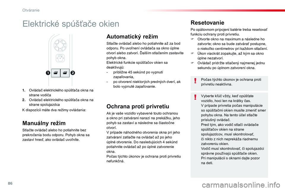 CITROEN JUMPER SPACETOURER 2017 Návod na použitie (in Slovak) 86
Spacetourer-VP_sk_Chap02_ouvertures_ed01-2016
1. Ovládač elektrického spúšťača okna na strane vodiča
2.
O
vládač elektrického spúšťača okna na
strane spolujazdca
Resetovanie
Po op CITROEN JUMPER SPACETOURER 2017 Návod na použitie (in Slovak) 86
Spacetourer-VP_sk_Chap02_ouvertures_ed01-2016
1. Ovládač elektrického spúšťača okna na strane vodiča
2.
O
vládač elektrického spúšťača okna na
strane spolujazdca
Resetovanie
Po op