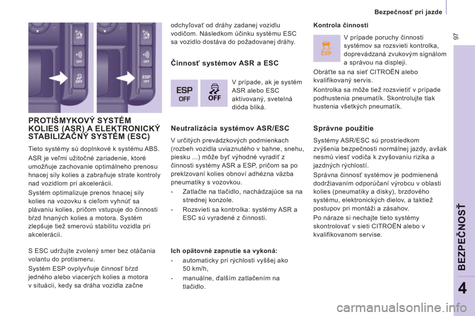 CITROEN JUMPER MULTISPACE 2014  Návod na použitie (in Slovak) ESP
OFF
 97
Bezpečnosť pri jazde  
 
BEZPEČNO
SŤ
4
 
PROTI