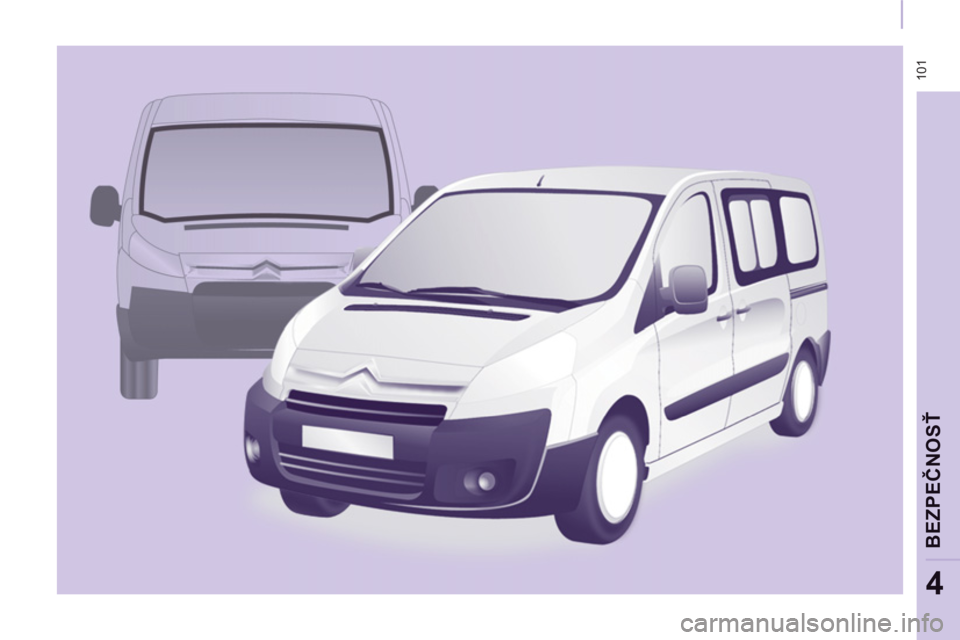 CITROEN JUMPER MULTISPACE 2013 Návod na použitie (in Slovak) 101
BEZPEČNO
SŤ
4 CITROEN JUMPER MULTISPACE 2013 Návod na použitie (in Slovak) 101
BEZPEČNO
SŤ
4