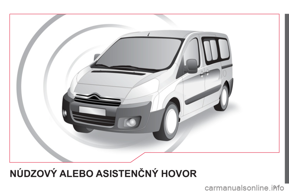 CITROEN JUMPER MULTISPACE 2013  Návod na použitie (in Slovak) 9.1
NÚDZOVÝ ALEBO ASISTENČNÝ HOVOR 