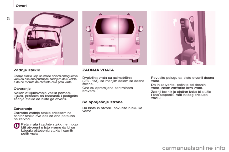 CITROEN BERLINGO MULTISPACE 2015 Priručnik (in Serbian) 24
Berlingo-2-VP_sr_Chap03_Pret-a-partir_ed01-2015
ZADNJA VRATA
Sa
spoljašnje strane
da biste ih otvorili, povucite ručku ka
vama. Povucite polugu da biste otvorili desna
vrata.
d
a ih zatvorit CITROEN BERLINGO MULTISPACE 2015 Priručnik (in Serbian) 24
Berlingo-2-VP_sr_Chap03_Pret-a-partir_ed01-2015
ZADNJA VRATA
Sa
spoljašnje strane
da biste ih otvorili, povucite ručku ka
vama. Povucite polugu da biste otvorili desna
vrata.
d
a ih zatvorit