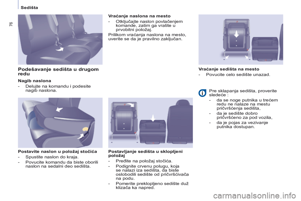 CITROEN BERLINGO MULTISPACE 2014 Priručnik (in Serbian) Sedišta
76
Nagib naslona
- Delujte na komandu i podesite nagib naslona.
Postavite naslon u položaj stočića
- Spustite naslon do kraja.
- Povucite komandu da biste ob CITROEN BERLINGO MULTISPACE 2014 Priručnik (in Serbian) Sedišta
76
Nagib naslona
- Delujte na komandu i podesite nagib naslona.
Postavite naslon u položaj stočića
- Spustite naslon do kraja.
- Povucite komandu da biste ob