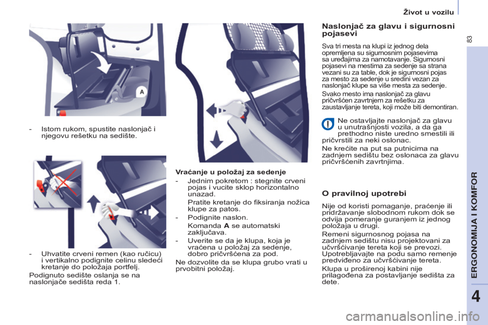CITROEN BERLINGO ELECTRIC 2017 Priručnik (in Serbian) 83
Berlingo-2-VU_sr_Chap04_Ergonomie_ed01-2015Berlingo-2-VU_sr_Chap04_Ergonomie_ed01-2015
vraćanje u položaj za sedenje
-
Jednim pokretom
: stegnite crveni
pojas i vucite sklop horizontalno
u CITROEN BERLINGO ELECTRIC 2017 Priručnik (in Serbian) 83
Berlingo-2-VU_sr_Chap04_Ergonomie_ed01-2015Berlingo-2-VU_sr_Chap04_Ergonomie_ed01-2015
vraćanje u položaj za sedenje
-
Jednim pokretom
: stegnite crveni
pojas i vucite sklop horizontalno
u