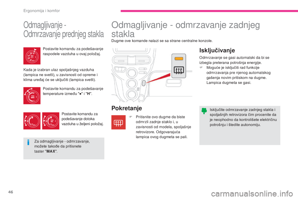CITROEN C-ZERO 2017 Priručnik (in Serbian) 46
C-Zero_sr_Chap03_ergonomie-et-confort_ed01-2016
Isključite odmrzavanje zadnjeg stakla i
spoljašnjih retrovizora čim procenite da
je neophodno da kontrolišete električnu
potrošnju i štedit CITROEN C-ZERO 2017 Priručnik (in Serbian) 46
C-Zero_sr_Chap03_ergonomie-et-confort_ed01-2016
Isključite odmrzavanje zadnjeg stakla i
spoljašnjih retrovizora čim procenite da
je neophodno da kontrolišete električnu
potrošnju i štedit