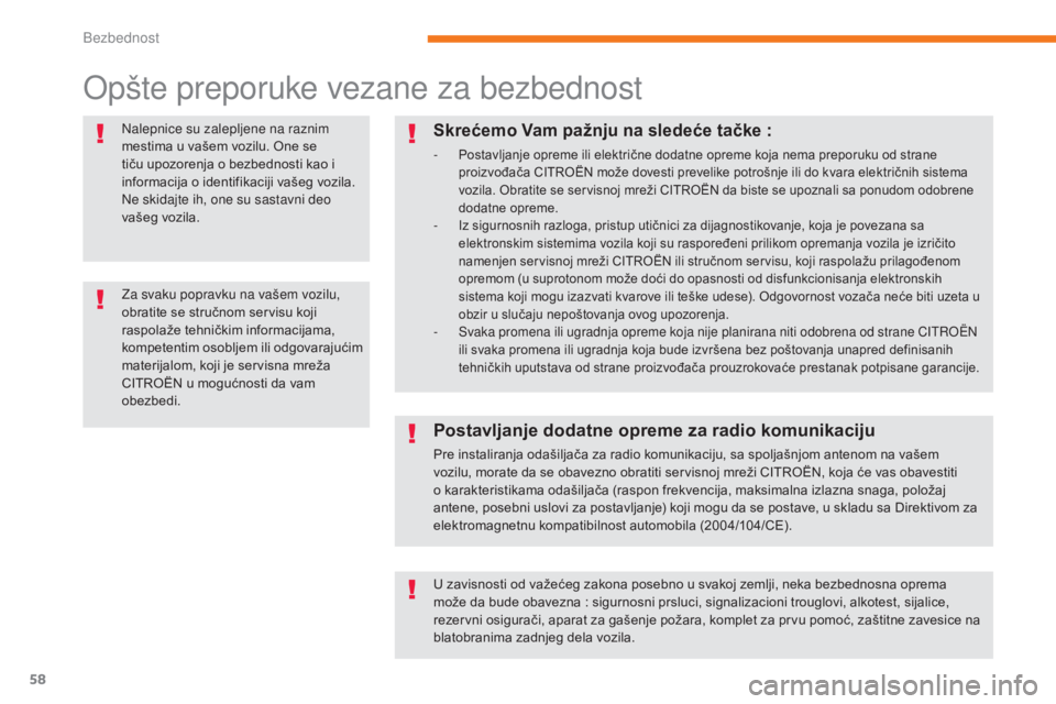 CITROEN C-ZERO 2017 Priručnik (in Serbian) 58
C-Zero_sr_Chap05_securite_ed01-2016
Opšte preporuke vezane za bezbednost
Nalepnice su zalepljene na raznim
mestima u vašem vozilu. One se
tiču upozorenja o bezbednosti kao i
informacija o ide CITROEN C-ZERO 2017 Priručnik (in Serbian) 58
C-Zero_sr_Chap05_securite_ed01-2016
Opšte preporuke vezane za bezbednost
Nalepnice su zalepljene na raznim
mestima u vašem vozilu. One se
tiču upozorenja o bezbednosti kao i
informacija o ide