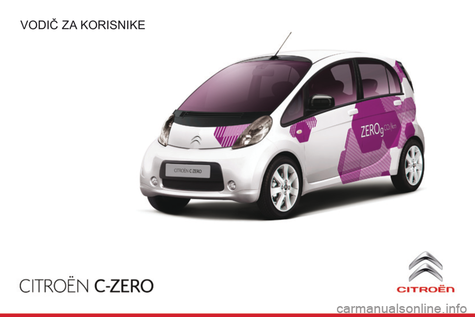 CITROEN C-ZERO 2016 Priručnik (in Serbian) C-zero_sr_Chap00_Couv-debut_ed01-2014
Vodič za korisnike CITROEN C-ZERO 2016 Priručnik (in Serbian) C-zero_sr_Chap00_Couv-debut_ed01-2014
Vodič za korisnike