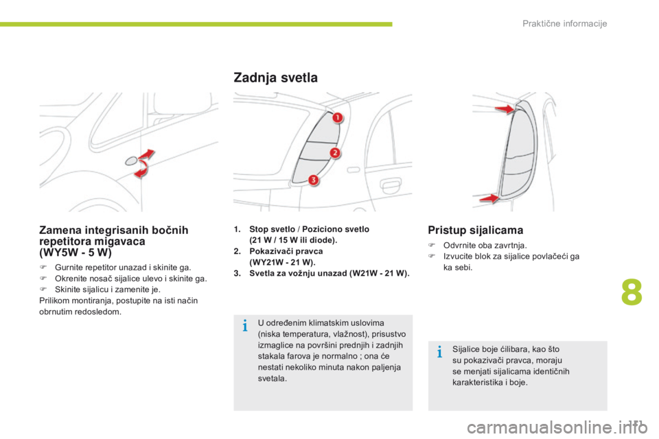 CITROEN C-ZERO 2016 Priručnik (in Serbian) 111
C-zero_sr_Chap08_info-pratiques_ed01-2014
1. Stop svetlo / Poziciono svetlo
(21 W / 15 W ili diode).
2.
P
okazivači pravca
(W Y21W - 21 W).
3.
S
vetla za vožnju unazad (W21W - 21 W).
Zad CITROEN C-ZERO 2016 Priručnik (in Serbian) 111
C-zero_sr_Chap08_info-pratiques_ed01-2014
1. Stop svetlo / Poziciono svetlo
(21 W / 15 W ili diode).
2.
P
okazivači pravca
(W Y21W - 21 W).
3.
S
vetla za vožnju unazad (W21W - 21 W).
Zad