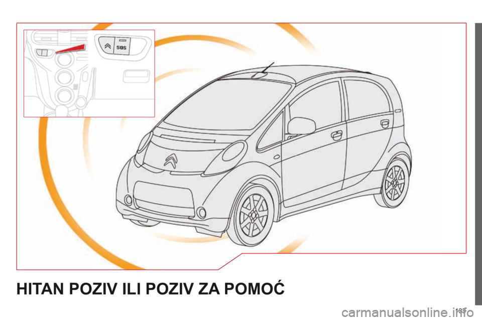 CITROEN C-ZERO 2016 Priručnik (in Serbian) 133
C-zero_sr_Chap11a_BTa_ed01-2014
HITAN POZIV ILI POZIV ZA POMOĆ CITROEN C-ZERO 2016 Priručnik (in Serbian) 133
C-zero_sr_Chap11a_BTa_ed01-2014
HITAN POZIV ILI POZIV ZA POMOĆ