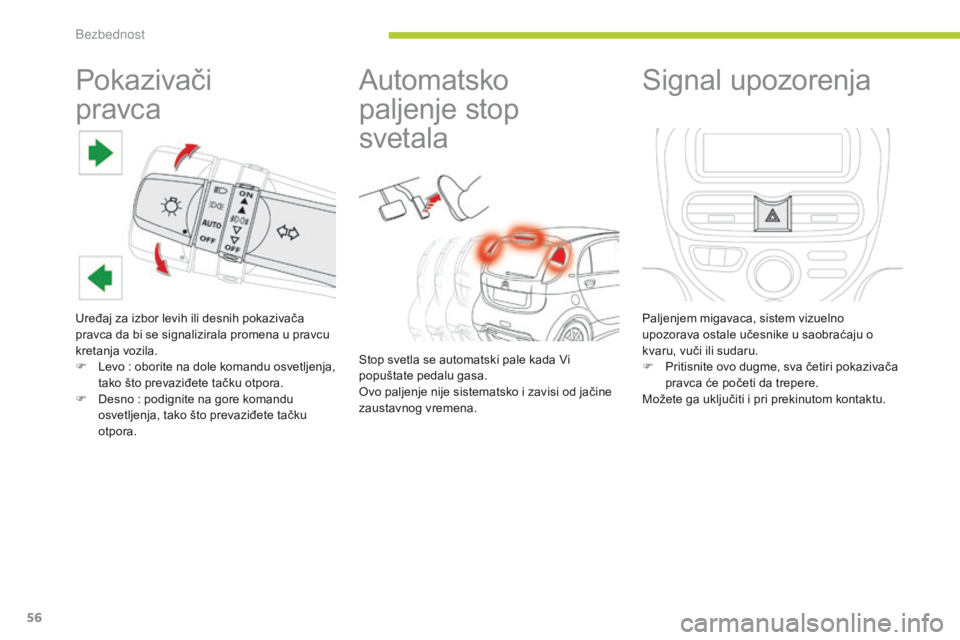 CITROEN C-ZERO 2016 Priručnik (in Serbian) 56
C-zero_sr_Chap06_securite_ed01-2014
Pokazivači
pravca
Uređaj za izbor levih ili desnih pokazivača
pravca da bi se signalizirala promena u pravcu
kretanja vozila.
F
L
evo : oborite na do CITROEN C-ZERO 2016 Priručnik (in Serbian) 56
C-zero_sr_Chap06_securite_ed01-2014
Pokazivači
pravca
Uređaj za izbor levih ili desnih pokazivača
pravca da bi se signalizirala promena u pravcu
kretanja vozila.
F
L
evo : oborite na do