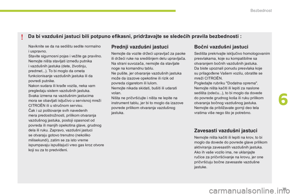 CITROEN C-ZERO 2016 Priručnik (in Serbian) 71
C-zero_sr_Chap06_securite_ed01-2014
naviknite se da na sedištu sedite normalno
i uspravno.
st
avite sigurnosni pojas i vežite ga pravilno.
ne
mojte ništa stavljati između putnika
i vazdušni CITROEN C-ZERO 2016 Priručnik (in Serbian) 71
C-zero_sr_Chap06_securite_ed01-2014
naviknite se da na sedištu sedite normalno
i uspravno.
st
avite sigurnosni pojas i vežite ga pravilno.
ne
mojte ništa stavljati između putnika
i vazdušni