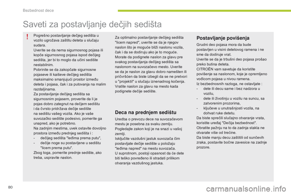 CITROEN C-ZERO 2016 Priručnik (in Serbian) 80
C-zero_sr_Chap07_securite-enfants_ed01-2014
Pogrešno postavljanje dečjeg sedišta u
vozilo ugrožava zaštitu deteta u slučaju
sudara.
Uverite se da nema sigurnosnog pojasa ili
kopče sigurno CITROEN C-ZERO 2016 Priručnik (in Serbian) 80
C-zero_sr_Chap07_securite-enfants_ed01-2014
Pogrešno postavljanje dečjeg sedišta u
vozilo ugrožava zaštitu deteta u slučaju
sudara.
Uverite se da nema sigurnosnog pojasa ili
kopče sigurno