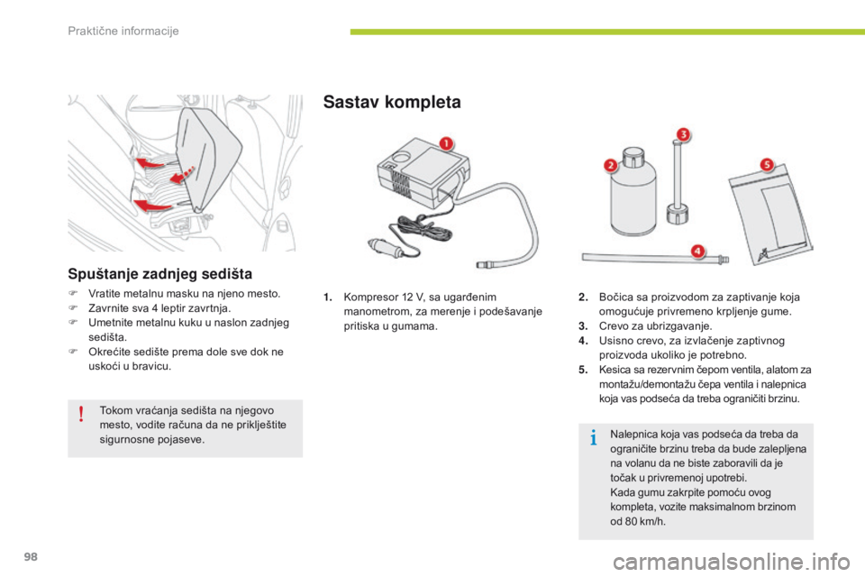 CITROEN C-ZERO 2016 Priručnik (in Serbian) 98
C-zero_sr_Chap08_info-pratiques_ed01-2014
1. kompresor 12 V, sa ugarđenim
manometrom, za merenje i podešavanje
pritiska u gumama.
Sastav kompleta
2. Bočica sa proizvodom za zaptivanje koja o CITROEN C-ZERO 2016 Priručnik (in Serbian) 98
C-zero_sr_Chap08_info-pratiques_ed01-2014
1. kompresor 12 V, sa ugarđenim
manometrom, za merenje i podešavanje
pritiska u gumama.
Sastav kompleta
2. Bočica sa proizvodom za zaptivanje koja o