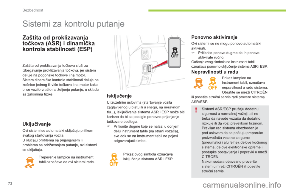 CITROEN C-ZERO 2012  Priručnik (in Serbian) !
Bezbednost
72
   
Zaštita od proklizavanja 
točkova (ASR) i dinamička 
kontrola stabilnosti (ESP) 
   
 
 
 
 
 
 
 
 
 
 
 
 
 
Sistemi za kontrolu putanje 
 
 
 
Isključenje 
 
U izuzetnim usl
