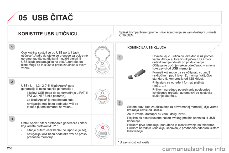 CITROEN C3 2014 Priručnik (in Serbian) 05 USB ČITAČ
Sistem pravi liste za očitavanje (u privremenoj memoriji) čije vreme
kreiranja zavisi od USB-a.
Za to vreme, dostupni su vam i dru
gi izvori.
Ple
jliste su aktualizovane na CITROEN C3 2014 Priručnik (in Serbian) 05 USB ČITAČ
Sistem pravi liste za očitavanje (u privremenoj memoriji) čije vreme
kreiranja zavisi od USB-a.
Za to vreme, dostupni su vam i dru
gi izvori.
Ple
jliste su aktualizovane na