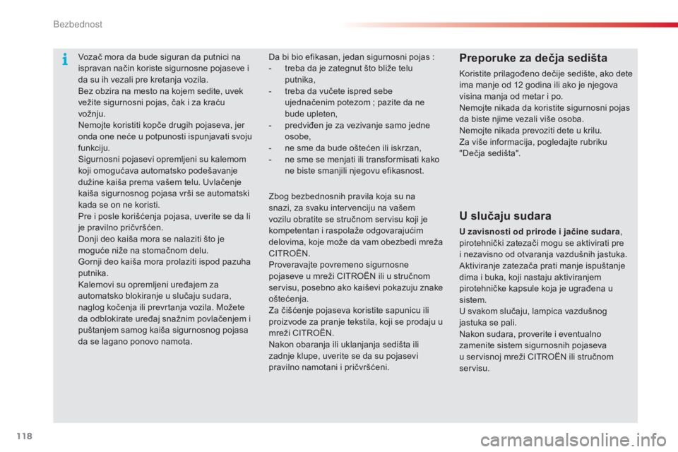 CITROEN C3 PICASSO 2015 Priručnik (in Serbian) 118
C3Picasso_sr_Chap08_securite_ed01-2014
da bi bio efikasan, jedan sigurnosni pojas :
- t reba da je zategnut što bliže telu
putnika,
-
t
reba da vučete ispred sebe
ujednačenim potezom
CITROEN C3 PICASSO 2015 Priručnik (in Serbian) 118
C3Picasso_sr_Chap08_securite_ed01-2014
da bi bio efikasan, jedan sigurnosni pojas :
- t reba da je zategnut što bliže telu
putnika,
-
t
reba da vučete ispred sebe
ujednačenim potezom