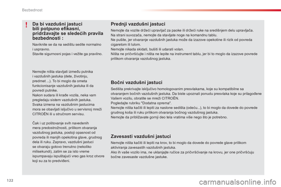 CITROEN C3 PICASSO 2015 Priručnik (in Serbian) 122
C3Picasso_sr_Chap08_securite_ed01-2014
Prednji vazdušni jastuci
nemojte da vozite držeći upravljač za paoke ili držeći ruke na središnjem delu upravljača.na strani suvozača, nemojte da st CITROEN C3 PICASSO 2015 Priručnik (in Serbian) 122
C3Picasso_sr_Chap08_securite_ed01-2014
Prednji vazdušni jastuci
nemojte da vozite držeći upravljač za paoke ili držeći ruke na središnjem delu upravljača.na strani suvozača, nemojte da st