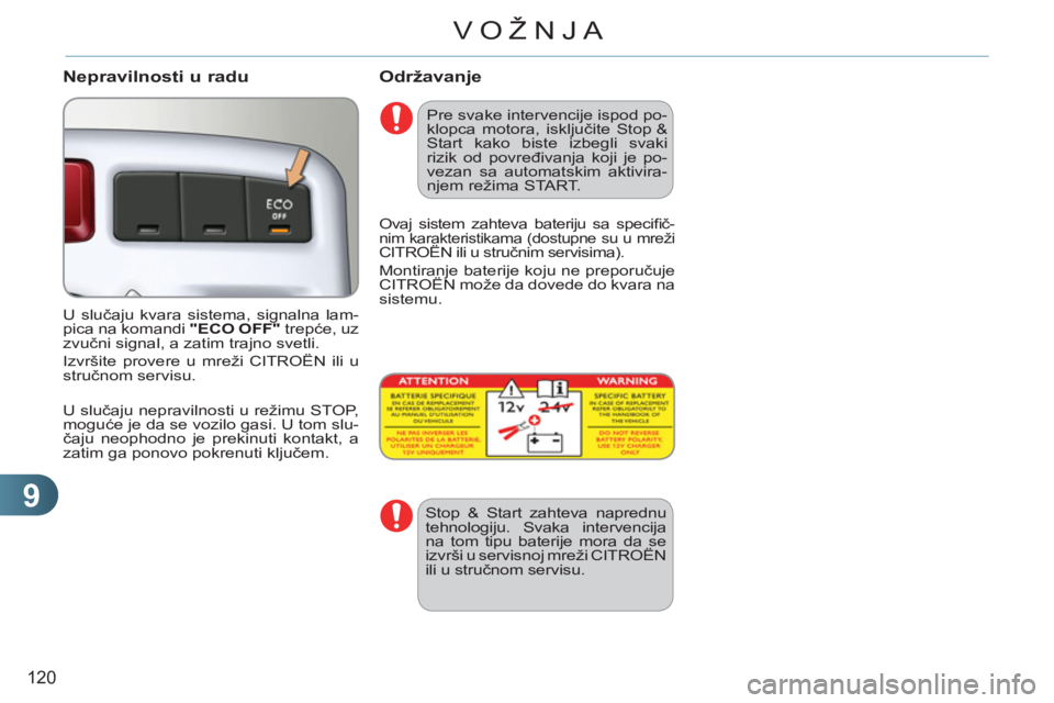 CITROEN C3 PICASSO 2012 Priručnik (in Serbian) 9
120
VOŽNJA
Nepravilnosti u radu
U slučaju kvara sistema, signalna lam-
pica na komandi "ECO OFF"
trepće, uz
zvučni signal, a zatim trajno svetli.
Izvršite provere u mreži CITROË CITROEN C3 PICASSO 2012 Priručnik (in Serbian) 9
120
VOŽNJA
Nepravilnosti u radu
U slučaju kvara sistema, signalna lam-
pica na komandi "ECO OFF"
trepće, uz
zvučni signal, a zatim trajno svetli.
Izvršite provere u mreži CITROË