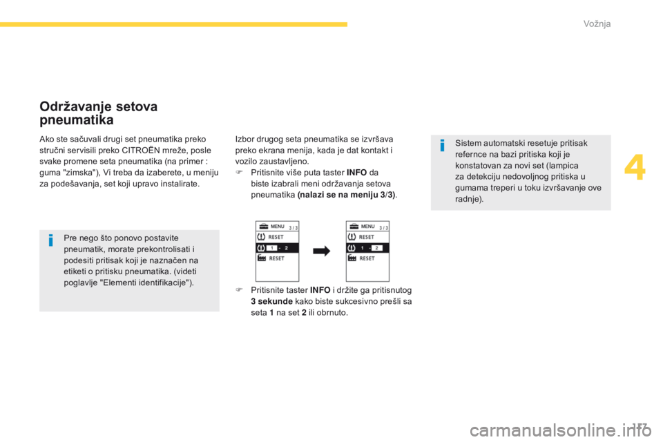 CITROEN C4 AIRCROSS 2016  Priručnik (in Serbian) 117
C4-aircross_sr_Chap04_conduite_ed01-2014
Održavanje setova 
pneumatika
ako ste sačuvali drugi set pneumatika preko 
stručni servisili preko CiTr
oËn  mreže, posle 
svake promene seta pneumati