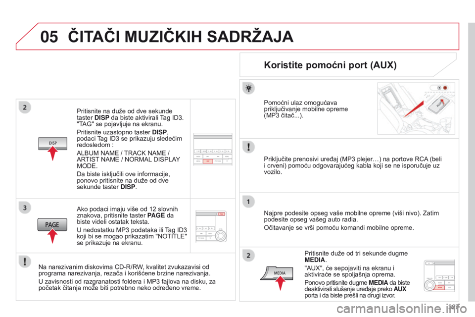 CITROEN C4 AIRCROSS 2016 Priručnik (in Serbian) 05
327
C4-aircross_sr_Chap10d_Mitsu4_ed01-2014
Pritisnite na duže od dve sekunde
taster DISP da biste aktivirali Tag id 3.
"T
a
G" se pojavljuje na ekranu.
Pritisnite uzastopno taster DIS CITROEN C4 AIRCROSS 2016 Priručnik (in Serbian) 05
327
C4-aircross_sr_Chap10d_Mitsu4_ed01-2014
Pritisnite na duže od dve sekunde
taster DISP da biste aktivirali Tag id 3.
"T
a
G" se pojavljuje na ekranu.
Pritisnite uzastopno taster DIS