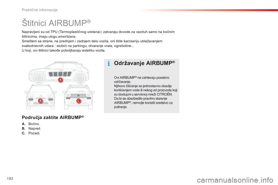 CITROEN C4 CACTUS 2018 Priručnik (in Serbian) 182
C4-cactus_sr_Chap07_info-pratiques_ed01-2016
Napravljeni su od TPU (Termoplastičnog uretana) i zatvaraju dovode za vazduh samo na bočnim
štitnicima, imaju ulogu amortizera.
Smešteni sa strane CITROEN C4 CACTUS 2018 Priručnik (in Serbian) 182
C4-cactus_sr_Chap07_info-pratiques_ed01-2016
Napravljeni su od TPU (Termoplastičnog uretana) i zatvaraju dovode za vazduh samo na bočnim
štitnicima, imaju ulogu amortizera.
Smešteni sa strane
