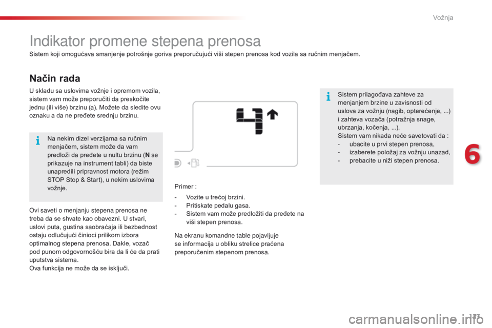 CITROEN C4 CACTUS 2016 Priručnik (in Serbian) 123
C4-cactus_sr_Chap06_conduite_ed01-2015
Način rada
Indikator promene stepena prenosa
Sistem koji omogućava smanjenje potrošnje goriva preporučujući viši stepen prenosa kod vozila sa ručnim m CITROEN C4 CACTUS 2016 Priručnik (in Serbian) 123
C4-cactus_sr_Chap06_conduite_ed01-2015
Način rada
Indikator promene stepena prenosa
Sistem koji omogućava smanjenje potrošnje goriva preporučujući viši stepen prenosa kod vozila sa ručnim m