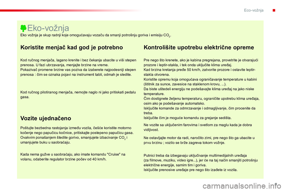 CITROEN C4 CACTUS 2015 Priručnik (in Serbian) 9
C4-cactus_sr_Chap00c_eco-conduite_ed02-2014
Koristite menjač kad god je potrebno
kod ručnog menjača, lagano krenite i bez čekanja ubacite u viši stepen
prenosa. U fazi ubrzavanja, menjajte brz CITROEN C4 CACTUS 2015 Priručnik (in Serbian) 9
C4-cactus_sr_Chap00c_eco-conduite_ed02-2014
Koristite menjač kad god je potrebno
kod ručnog menjača, lagano krenite i bez čekanja ubacite u viši stepen
prenosa. U fazi ubrzavanja, menjajte brz