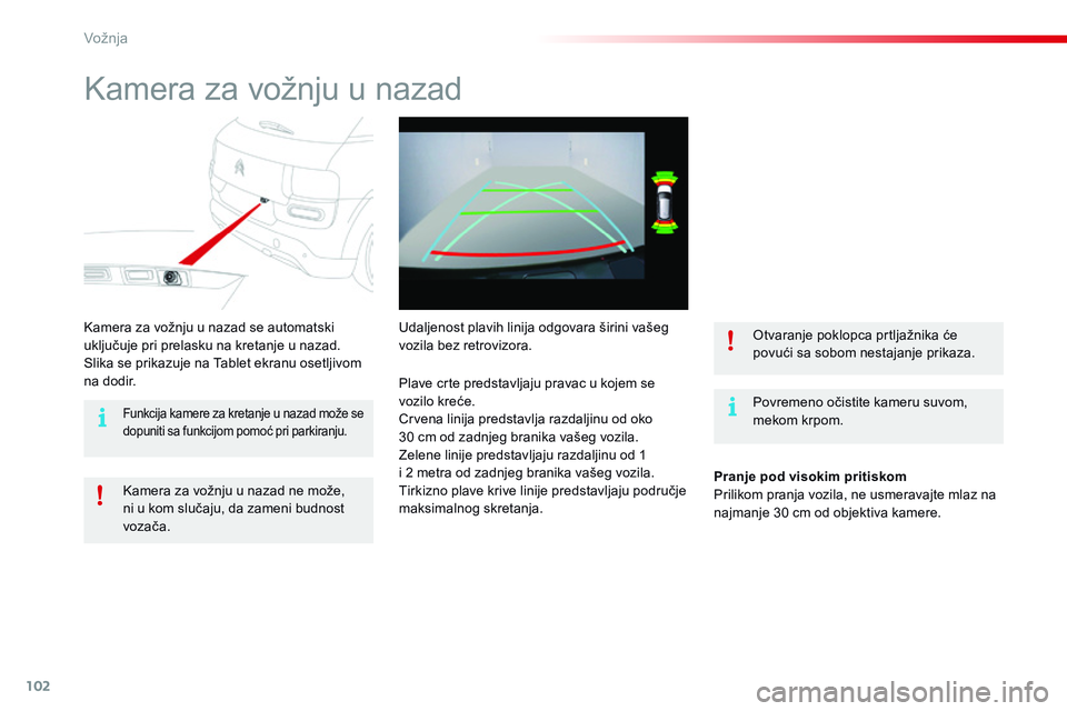 CITROEN C4 CACTUS 2015 Priručnik (in Serbian) 102
C4-cactus_sr_Chap05_conduite_ed02-2014
kamera za vožnju u nazad
Povremeno očistite kameru suvom,
mekom krpom.
ka
mera za vožnju u nazad se automatski
uključuje pri prelasku na kretanje u na CITROEN C4 CACTUS 2015 Priručnik (in Serbian) 102
C4-cactus_sr_Chap05_conduite_ed02-2014
kamera za vožnju u nazad
Povremeno očistite kameru suvom,
mekom krpom.
ka
mera za vožnju u nazad se automatski
uključuje pri prelasku na kretanje u na